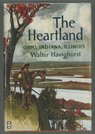 Item #000013233 The Heartland: Ohio, Indiana, Illinois. Walter Havighurst