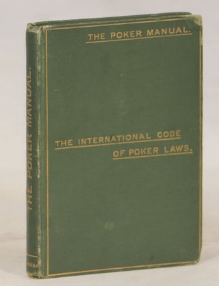 Item #000013253 The Poker Manual; A Practical Course of Instruction in the Game, with...