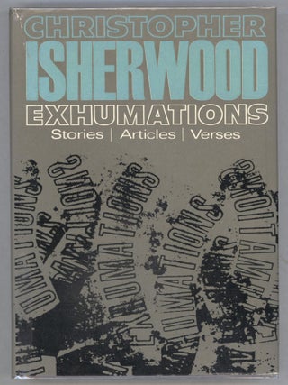 Item #000013260 Exhumations; Stories Articles Verses. Christopher Isherwood