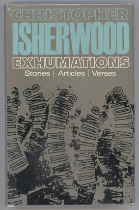 Item #000013260 Exhumations; Stories Articles Verses. Christopher Isherwood