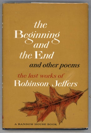 Item #000013262 The Beginning & The End and Other Poems. Robinson Jeffers