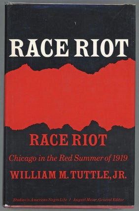 Item #000013270 Race Riot; Chicago in the Red Summer of 1919. William M. Tuttle Jr