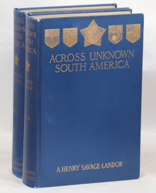 Item #000013311 Across Unknown South America. A. Henry Savage-Landor