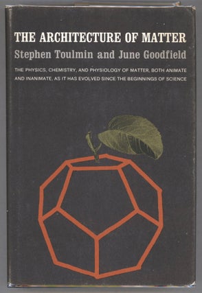 Item #000013358 The Architecture of Matter. Stephen Toulmin, June Goodfield
