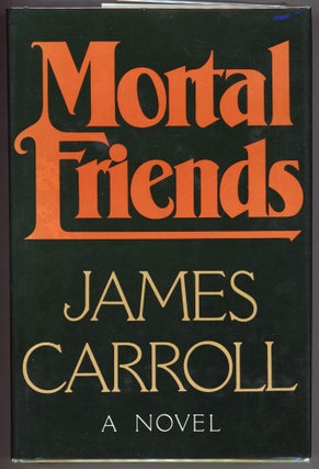 Item #000013373 Mortal Friends. James Carroll