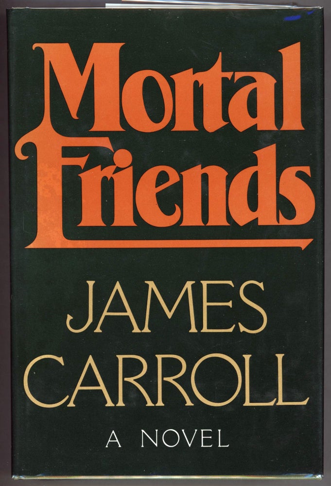Item #000013373 Mortal Friends. James Carroll.