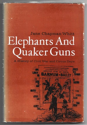 Item #000013404 Elephants and Quaker Guns; A History of Civil War and Circus Days. Jane Chapman...