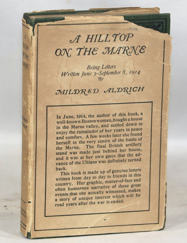 Item #000013409 A Hilltop on the Marne; Being Letters Written June 3 - September 8, 1914. Mildred Aldrich.