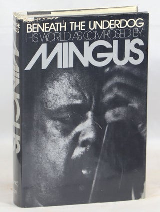 Item #000013410 Beneath the Underdog; His World as Composed by Mingus. Charles Mingus