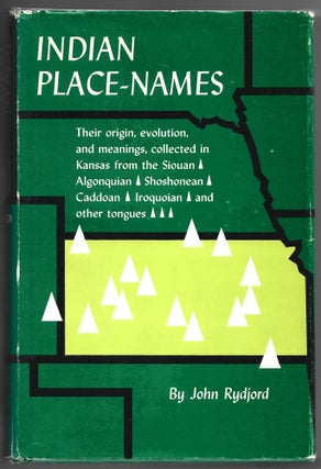 Item #000013428 Indian Place-Names; Their Origin, Evolution, and Meanings, Collected in Kansas...
