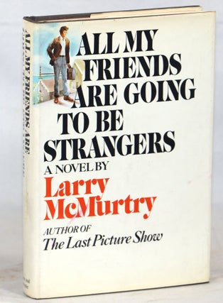 Item #000013442 All My Friends are Going to be Strangers. Larry McMurtry