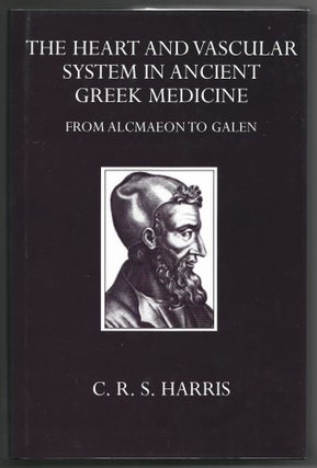 Item #000013448 The Heart and the Vascular System in Ancient Greek Medicine; From Alcmaeon to...