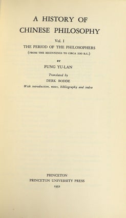 A History of Chinese Philosophy; Vol. 1: The Period of the Philosophers (From the Beginnings to Circa 100 B.C.); Vol. 2 The Period of Classical Learning (From the Second Century B.C. to the Twentieth Century A.D.)