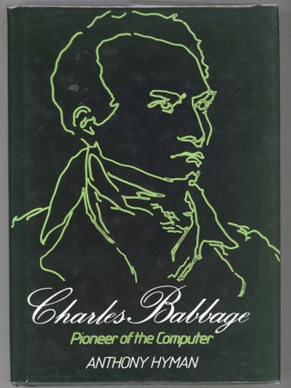 Item #000013465 Charles Babbage; Pioneer of the Computer. Anthony Hyman