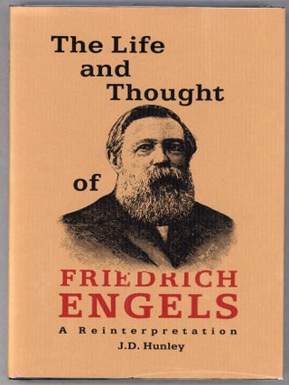 Item #000013466 The Life and Thought of Friedrich Engels; A Reinterpretation. J. D Hunley