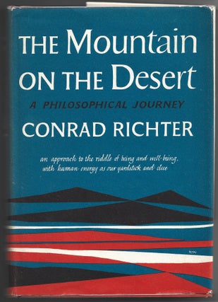 Item #000013472 The Mountain on the Desert; A Philosophical Journey. Conrad Richter