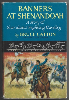 Item #000013474 Banner at Shenandoah; A Story of Sheridan's Fighting Cavalry. Bruce Catton
