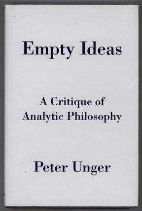 Item #000013478 Empty Ideas; A Critique of Analytic Philosophy. Peter Unger