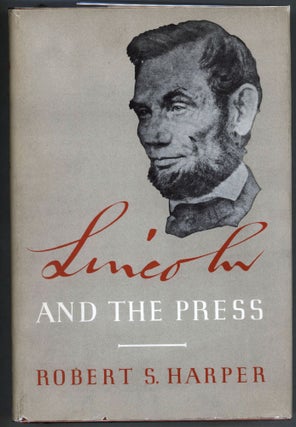 Item #000013479 Lincoln and the Press. Robert S. Harper