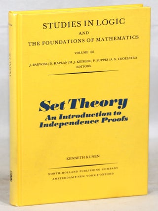 Item #000013500 Set Theory: An Introduction to Independence Proofs. Kenneth Kunen