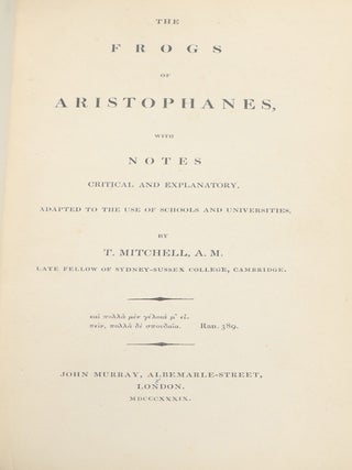 The Frogs of Aristophanes, with Notes Critical and Explanatory, Adapted to the Use of Schools and Universities