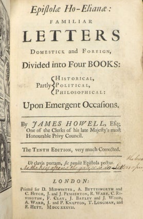 Epistolae Ho-Elianae: Familiar Letters Domestick and Foreign, Divided into Four Books: Partly Historical, Political, Philosophical upon Emergent Occasions