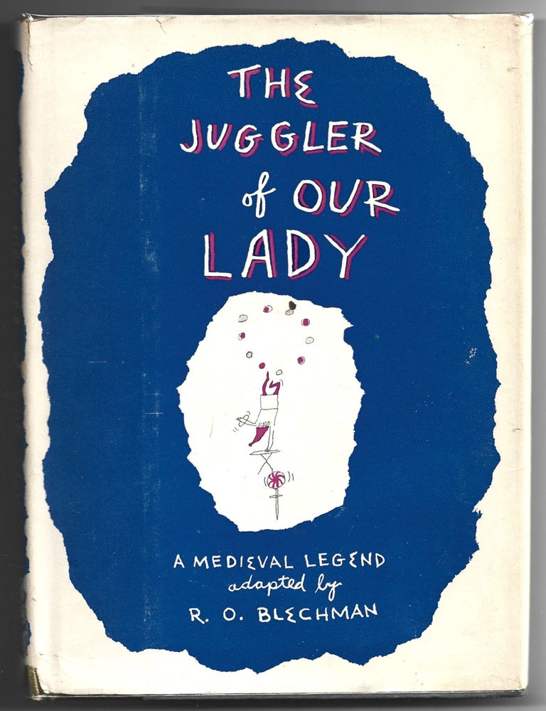Item #000013523 The Juggler of our Lady; A Medieval Legend. R. O Blechman.