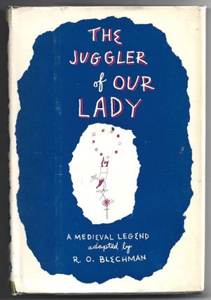 Item #000013523 The Juggler of our Lady; A Medieval Legend. R. O. Blechman