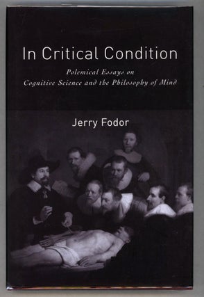 Item #000013544 In Critical Condition; Polemical Essays on Cognitive Science and the Philosophy...