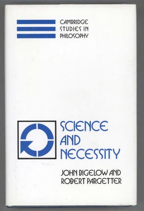 Item #000013555 Science and Necessity. John Bigelow, Robert Pargetter