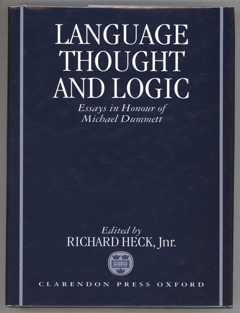 Item #000013569 Language, Thought, and Logic; Essays in Honour of Michael Dummett. Richard G. Heck Jnr., Ed.