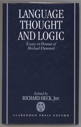Item #000013569 Language, Thought, and Logic; Essays in Honour of Michael Dummett. Richard G....