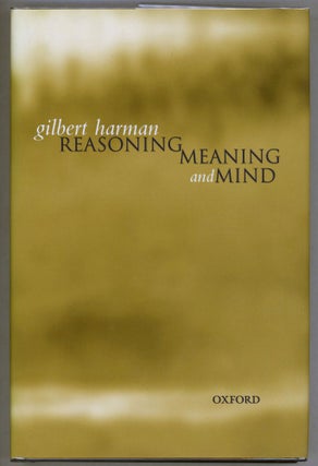 Item #000013570 Reasoning, Meaning and Mind. Gilbert Harman