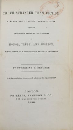 Truth Stranger than Fiction; A Narrative of Recent Transactions, Involving Inquiries in Regard to the Principles of Honor, Truth, and Justice which Obtain in a Distinguished American University