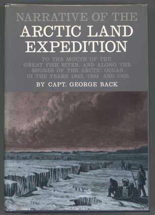 Item #000013599 Narrative of the Arctic Land Expedition to the Mouth of the Great Fish River, and...