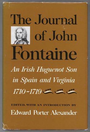 Item #000013602 The Journal of John Fontaine; An Irish Huguenot Son in Spain and Virginia...
