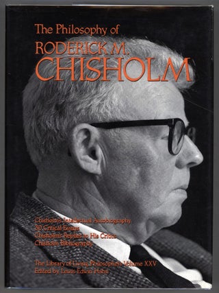 Item #000013614 The Philosophy of Roderick M. Chisholm. Roderick M. Chisholm