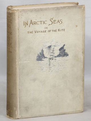 Item #000013640 In Arctic Seas The Voyage of the "Kite" with the Peary Expedition Together with a...