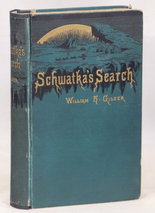 Item #000013658 Schwatka's Search; Sledging in the Arctic in Quest of The Franklin Records....