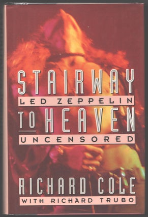 Item #000013667 Stairway to Heaven: Led Zeppelin Uncensored. Richard Cole, Richard, Trubo