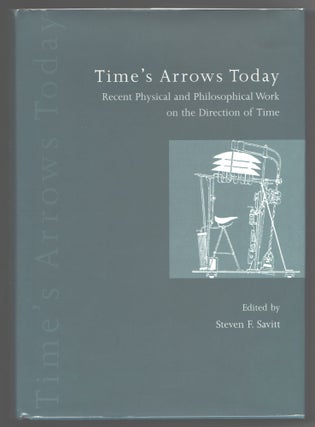 Item #000013672 Time's Arrows Today; Recent Physical and Philosophical Work on the Direction of...