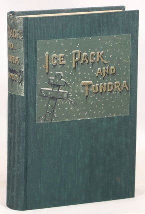 Item #000013681 Ice-Pack and Tundra; An Account of the Search for the Jeannette and a Sledge...