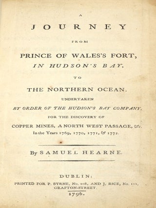 A Journey from Prince of Wales's Fort, in Hudson's Bay, to the Northern Ocean; Undertaken by Order of The Hudson's Bay Company, for the Discovery of Copper Mines, a North West Passage, &c. In the Years 1769, 1770, 1771, & 1772.