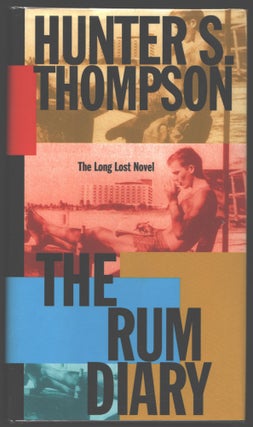 Item #000013691 The Rum Diary; The Long Lost Novel. Hunter S. Thompson