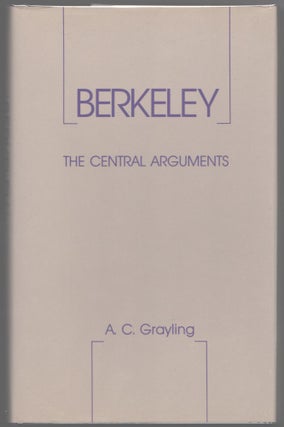 Item #000013733 Berkeley: The Central Arguments. A. C. Grayling