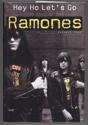 Item #000013776 Hey Ho Let's Go: The Story of the Ramones. Everett True