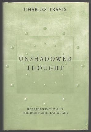 Item #000013814 Unshadowed Thought; Representation in Thought and Language. Charles Travis