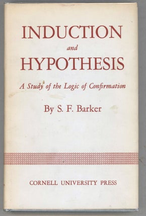 Item #000013838 Induction and Hypothesis; A Study of the Logic of Confirmation. S. F. Barker