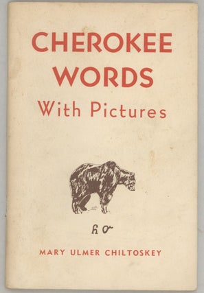Item #000013865 Cherokee Words with Pictures. Mary Ulmer Chiltoskey