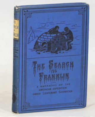 Item #000013875 The Search for Franklin; A Narrative of the American Expedition under Lieutenant...